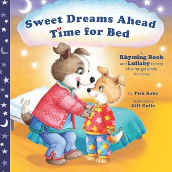Sweet Dreams Ahead Time For Bed: A Rhyming Book and Lullaby to Help Children Get Ready for Sleep
